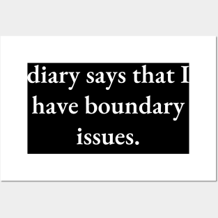 My neighbor’s diary says that I have boundary issues Posters and Art